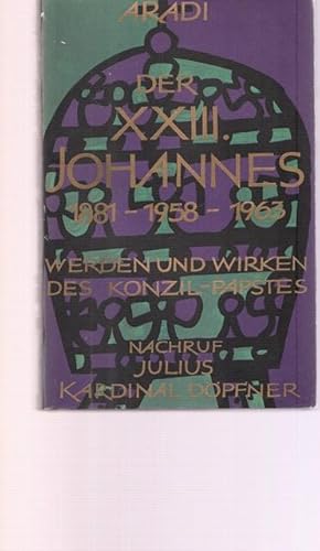 Bild des Verkufers fr Der XXIII. Johannes 1881 - 1958 - 1963. Werden und Wirken des Konzil- Papstes Angelo Roncalli. Nachruf Julius Kardinal Dpfner. zum Verkauf von Ant. Abrechnungs- und Forstservice ISHGW