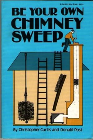 Seller image for Be Your Own Chimney Sweep for sale by Mystery Cove Book Shop