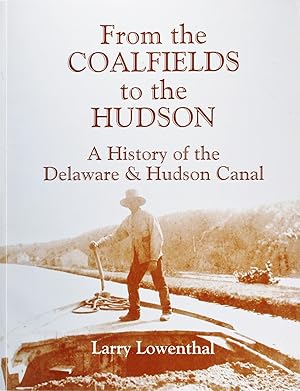 From the Coalfields to the Hudson: a History of the Delaware & Hudson Canal