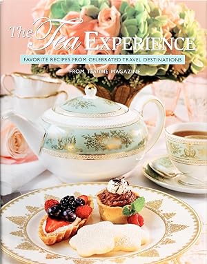 The Tea Experience: Favorite Recipes From Celebrated Travel Destinations