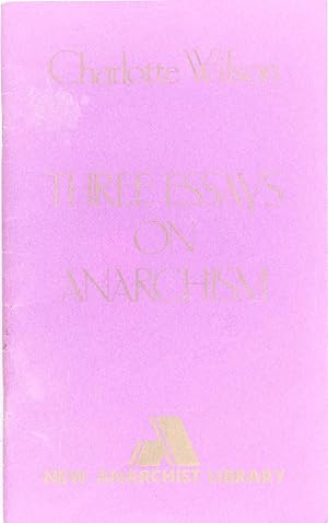 Three Essays On Anarchism (New Anarchist Library)