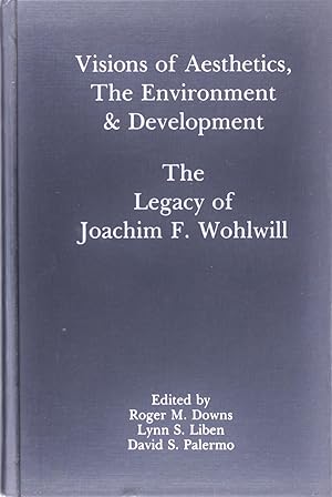 Immagine del venditore per Visions of Aesthetics, the Environment & Development: the Legacy of Joachim F. Wohlwill (Penn State Series On Child and Adolescent Development) venduto da Firefly Bookstore