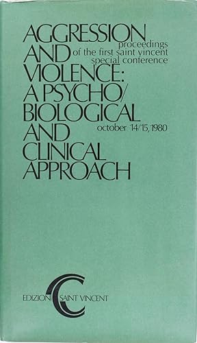 Aggression and Violence: a Psycho/Biological and Clinical Approach. Proceedings of the First Sain...