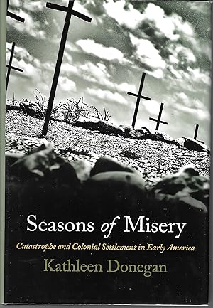 Seasons of Misery: Catastrophe and Colonial Settlement In Early America (Early American Studies)