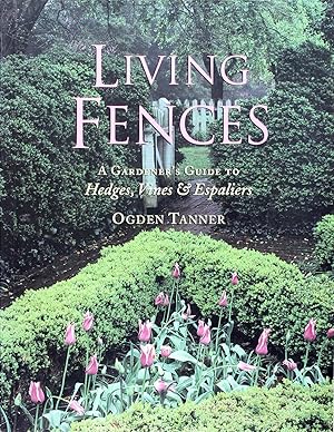 Imagen del vendedor de Living Fences: A Gardener's Guide to Hedges, Vines & Espaliers a la venta por Firefly Bookstore