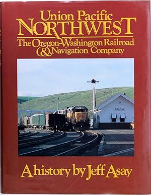 Immagine del venditore per Union Pacific Northwest: The Oregon-Washington Railroad & Navigation Company venduto da Firefly Bookstore