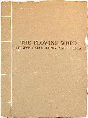Seller image for The Flowing Word. Chinese Calligraphy and Li Li-Ta. an Exhibition Organized by the Jacksonville Art Museum. January 18th to February 25th. 1979 for sale by Firefly Bookstore