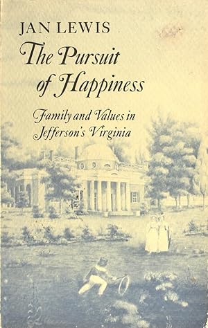 Seller image for The Pursuit of Happiness: Family and Values In Jefferson's Virginia for sale by Firefly Bookstore
