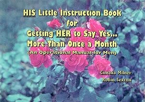 Seller image for His Little Instruction Book for Getting Her to Say Yes . More Than Once a Month for sale by Firefly Bookstore