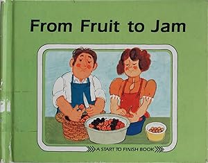 From Fruit to Jam (Start to Finish Book)