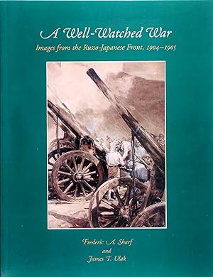 Immagine del venditore per A Well-Watched War: Images From the Russo-Japanese Front, 1904-1905 venduto da Firefly Bookstore