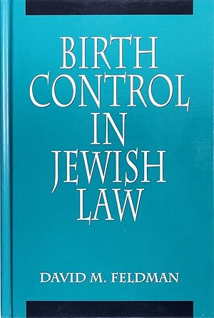 Bild des Verkufers fr Birth Control In Jewish Law: Marital Relations, Contraception, and Abortion As Set Forth In the Classic Texts of Jewish Law zum Verkauf von Firefly Bookstore
