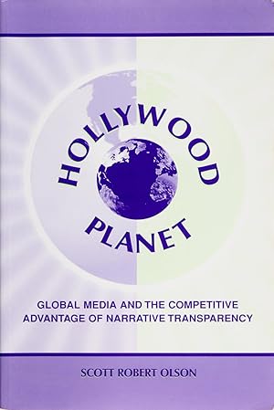 Hollywood Planet: Global Media and the Competitive Advantage of Narrative Transparency (Routledge...