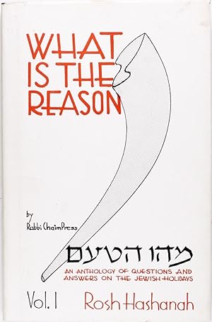 Seller image for What Is the Reason: an Anthology of Questions and Answers On the Jewish Holidays: Volume 1, Rosh Hashanah for sale by Firefly Bookstore
