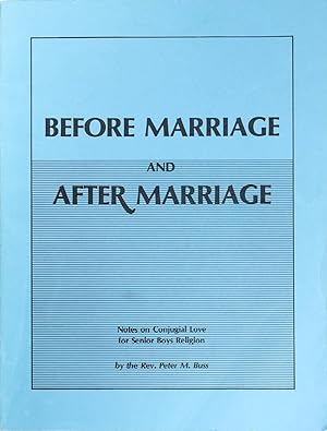 Bild des Verkufers fr Before Marriage and After Marriage: Notes On Conjugial Love for Senior Boys Religion zum Verkauf von Firefly Bookstore