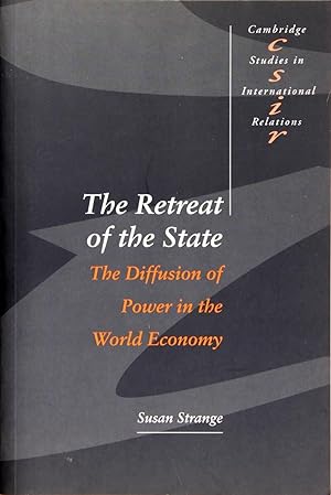 The Retreat of the State: the Diffusion of Power In the World Economy (Cambridge Studies In Inter...