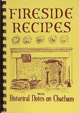 Fireside Recipes with Historical Notes On Chatham (New Jersey)
