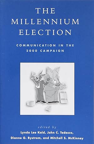 Imagen del vendedor de The Millennium Election: Communication In the 2000 Campaign (Communication, Media, and Politics) a la venta por Firefly Bookstore