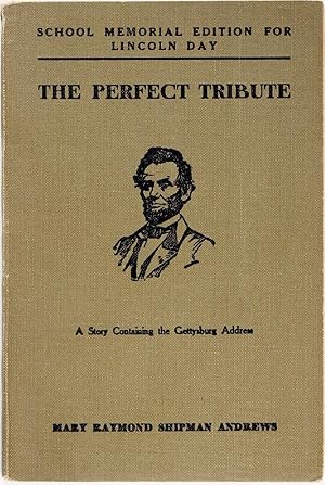 The Perfect Tribute: a Story Containing the Gettysburg Address, School Memorial Edition for Linco...