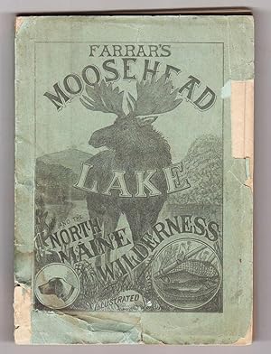 Farrar's Illustrated Guide Book to Moosehead Lake and Vicinity, the Wilds of Northern Maine and t...