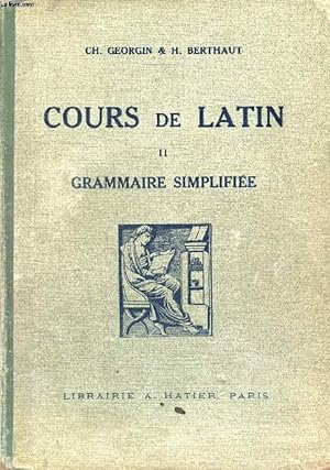 Bild des Verkufers fr COURS DE LATIN, II, GRAMMAIRE SIMPLIFIEE, CLASSES DE 4e ET 3e zum Verkauf von Le-Livre