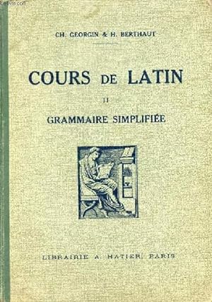 Bild des Verkufers fr COURS DE LATIN, II, GRAMMAIRE SIMPLIFIEE, CLASSES DE 4e ET 3e zum Verkauf von Le-Livre
