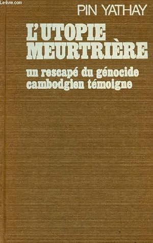 Seller image for L'UTOPIE MEURTRIERE : UN RESCAPE DU GENOCIDE CAMBODGIEN TEMOIGNE for sale by Le-Livre