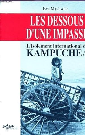 Bild des Verkufers fr LES DESSOUS D'UNE IMPASSE : L'ISOLEMENT INTERNATIONAL DU KAMPUCHEA zum Verkauf von Le-Livre
