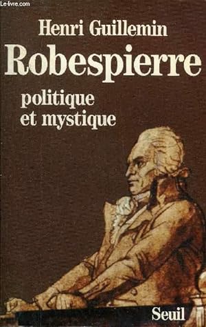 Seller image for ROBESPIERRE POLITIQUE ET MYSTIQUE. for sale by Le-Livre