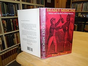 Deadly Medicine: Indians and Alcohol in Early America