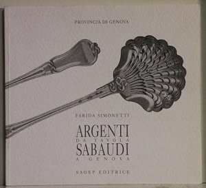 Argenti da Tavola. Sabaudi a Genova. Catalogo della mostra.