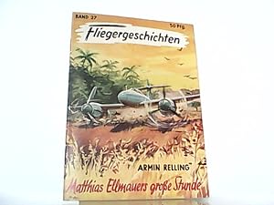 Imagen del vendedor de Matthias Ellmauers groe Stunde. Fliegergeschichten Band 27. a la venta por Antiquariat Ehbrecht - Preis inkl. MwSt.