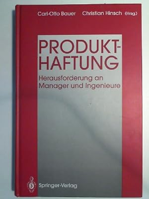 Bild des Verkufers fr Produkthaftung : Herausforderung an Manager und Ingenieure. Hrsg. von Carl-Otto Bauer und Christian Hinsch zum Verkauf von Antiquariat Maiwald