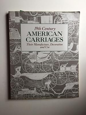 Seller image for 19th Century American Carriages Their Manufacture Decoration And Use for sale by WellRead Books A.B.A.A.