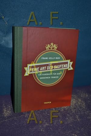 Seller image for Die feine Art des Saufens : ein Handbuch fr den modernen Trinker. for sale by Antiquarische Fundgrube e.U.