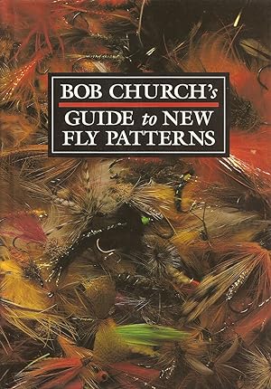 Seller image for BOB CHURCH'S GUIDE TO NEW FLY PATTERNS. By Bob Church. for sale by Coch-y-Bonddu Books Ltd
