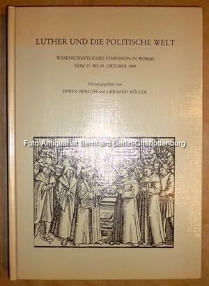 Luther und die politische Welt. Wissenschaftliches Symposion in Worms vom 27. bis 29. Oktober 198...