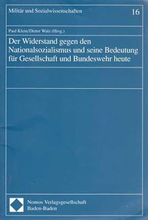 Seller image for Der Widerstand gegen den Nationalsozialismus und seine Bedeutung fr Gesellschaft und Bundeswehr heute (Militr und Sozialwissenschaften) for sale by Antiquariat Kalyana