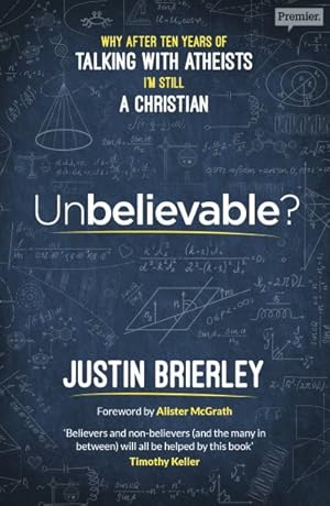 Seller image for Unbelievable? : Why, After Ten Years of Talking With Atheists, I'm Still a Christian for sale by GreatBookPrices