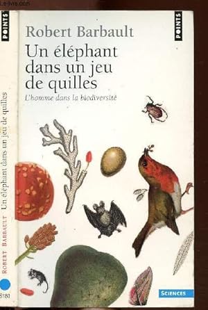 Image du vendeur pour UN ELEPHANT DANS UN JEU DE QUILLES - L'HOMME DANS LA BIODIVERSITE - COLLECTION POINTS SCIENCES NS180 mis en vente par Le-Livre