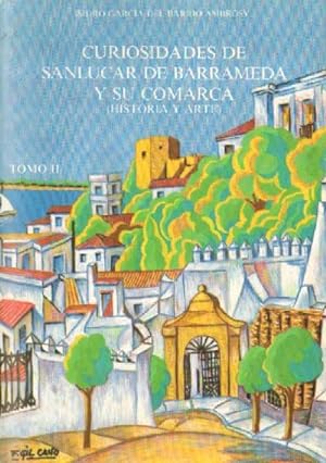 CURIOSIDADES DE SANLUCAR DE BARRAMEDA Y SU COMARCA (HISTORIA Y ARTE) TOMO II