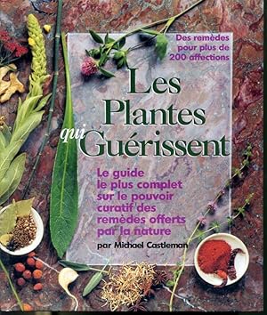 Image du vendeur pour Les plantes qui gurissent - Des remdes pour plus de 200 affections - Le guide le plus complet sur le pouvoir des remdes offerts par la nature mis en vente par Librairie Le Nord