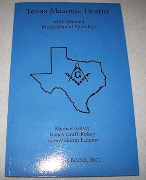 Immagine del venditore per Texas Masonic Deaths with Selected Biographical Sketches venduto da Easy Chair Books