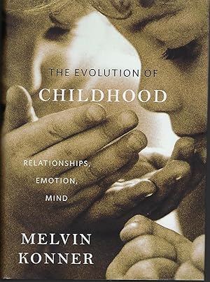 The Evolution of Childhood: Relationships, Emotion, Mind