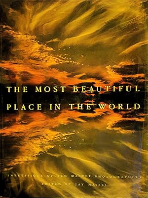 The Most Beautiful Place in the World: Impressions of Ten Master Photographers