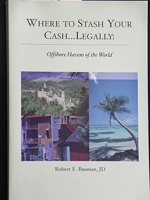 Bild des Verkufers fr Where to Stash Your Cash.Legally: Offshore Havens of the World zum Verkauf von Mad Hatter Bookstore