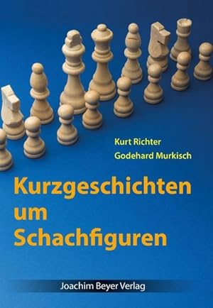 Imagen del vendedor de Kurzgeschichten um Schachfiguren a la venta por BuchWeltWeit Ludwig Meier e.K.