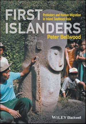 Imagen del vendedor de First Islanders : Prehistory and Human Migration in Island Southeast Asia a la venta por GreatBookPrices
