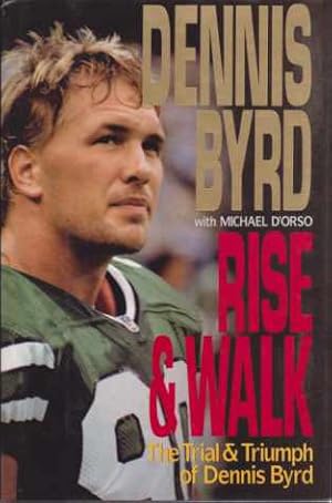 Seller image for RISE AND WALK The Trial and Triumph of Dennis Byrd for sale by Complete Traveller Antiquarian Bookstore