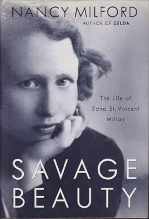 Bild des Verkufers fr SAVAGE BEAUTY The Life of Edna St. Vincent Millay zum Verkauf von Complete Traveller Antiquarian Bookstore